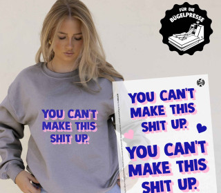 Onkel Bo's Bügelbilder - DIN A4 - You Can’t Make This Shit Up - BIG