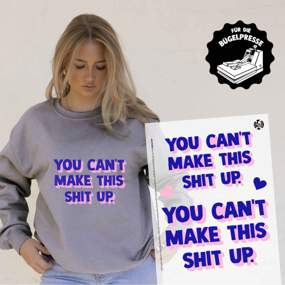 Onkel Bo's Bügelbilder - DIN A4 - You Can’t Make This Shit Up - BIG