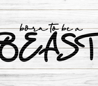 Born to be a Beast Plotterdatei SVG DXF FCM