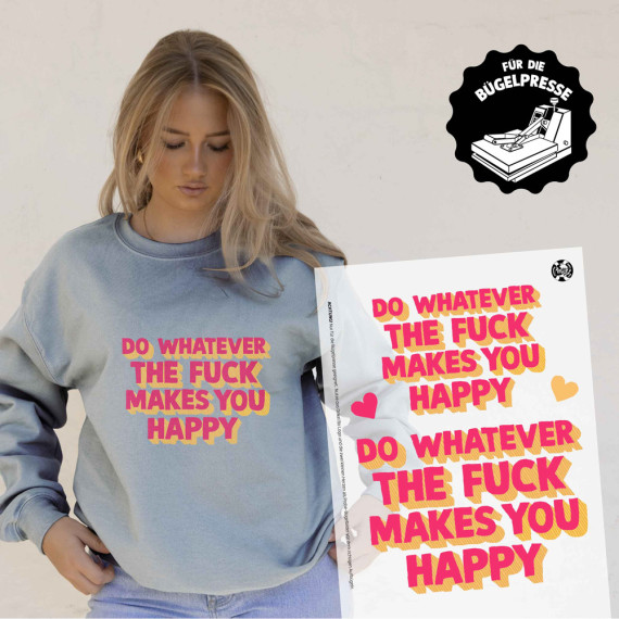 Onkel Bo's Bügelbilder - DIN A4 - Do Whatever The Fuck Makes You Happy - BIG