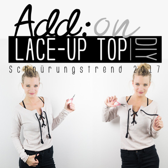 Add:on LACE-UP-TOP Anleitung zum Schnürtrend 2017