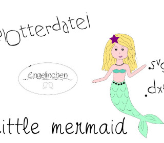 Plotterdatei - Meerjungfrau - little mermaid - Engelinchen Design