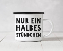 Emaille Becher - Nur Ein Halbes Stündchen