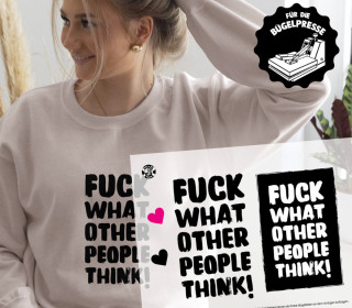 Onkel Bo's Bügelbilder - DIN A4 - Fuck What Other People Think - BIG