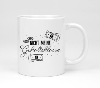 Keramik-Jumbobecher - Nicht meine Gehaltsklasse
