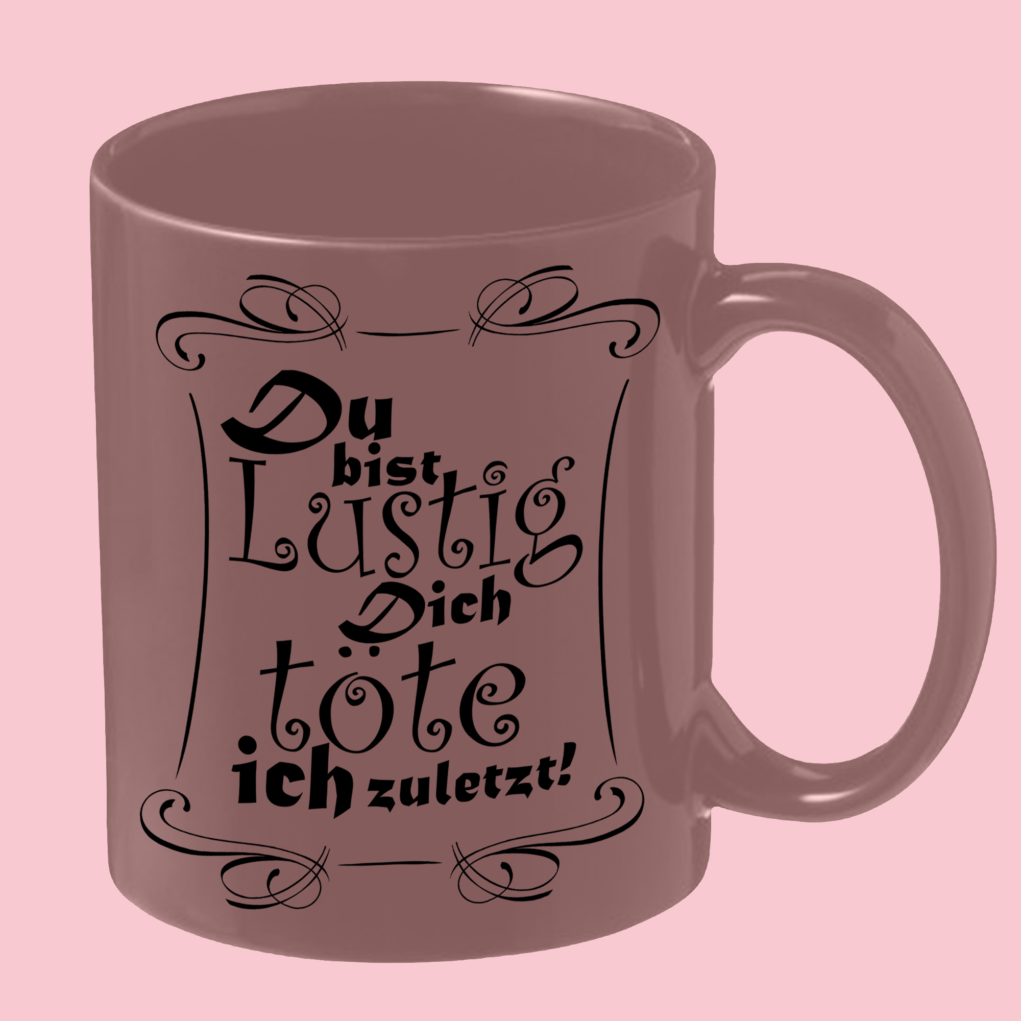 Du bist Lustig, dich töte ich zuletzt!